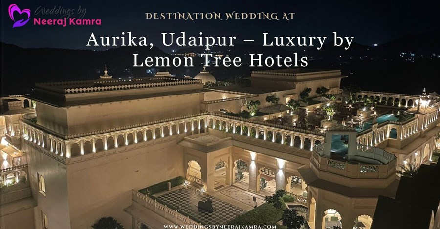 Destination Wedding at Aurika, Udaipur: Where Royalty Meets Romance